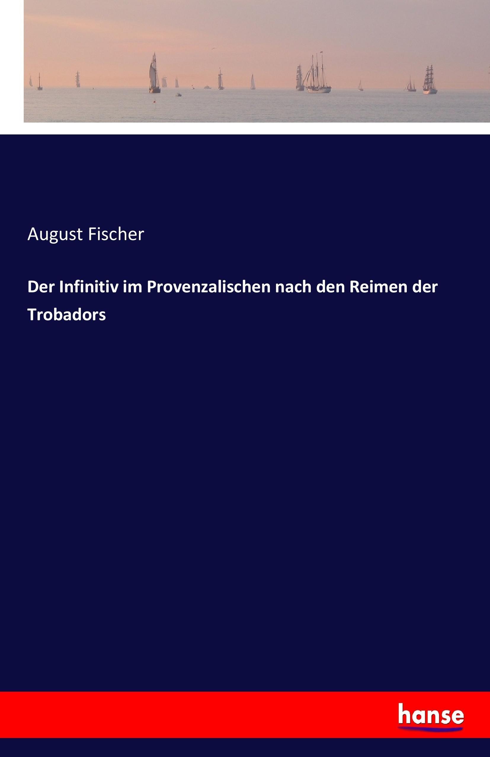 Vorderes Coverbild Der Infinitiv im Provenzalischen nach den Reimen der Trobadors