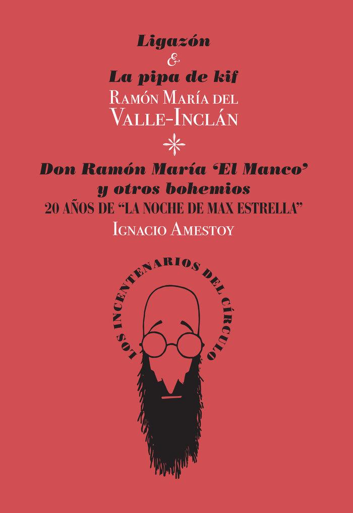 Vorderes Coverbild Ligazón & La pipa de kif ; Don Ramón María "El Manco" y otros bohemios : veinte años de "La noche de Max Estrella"