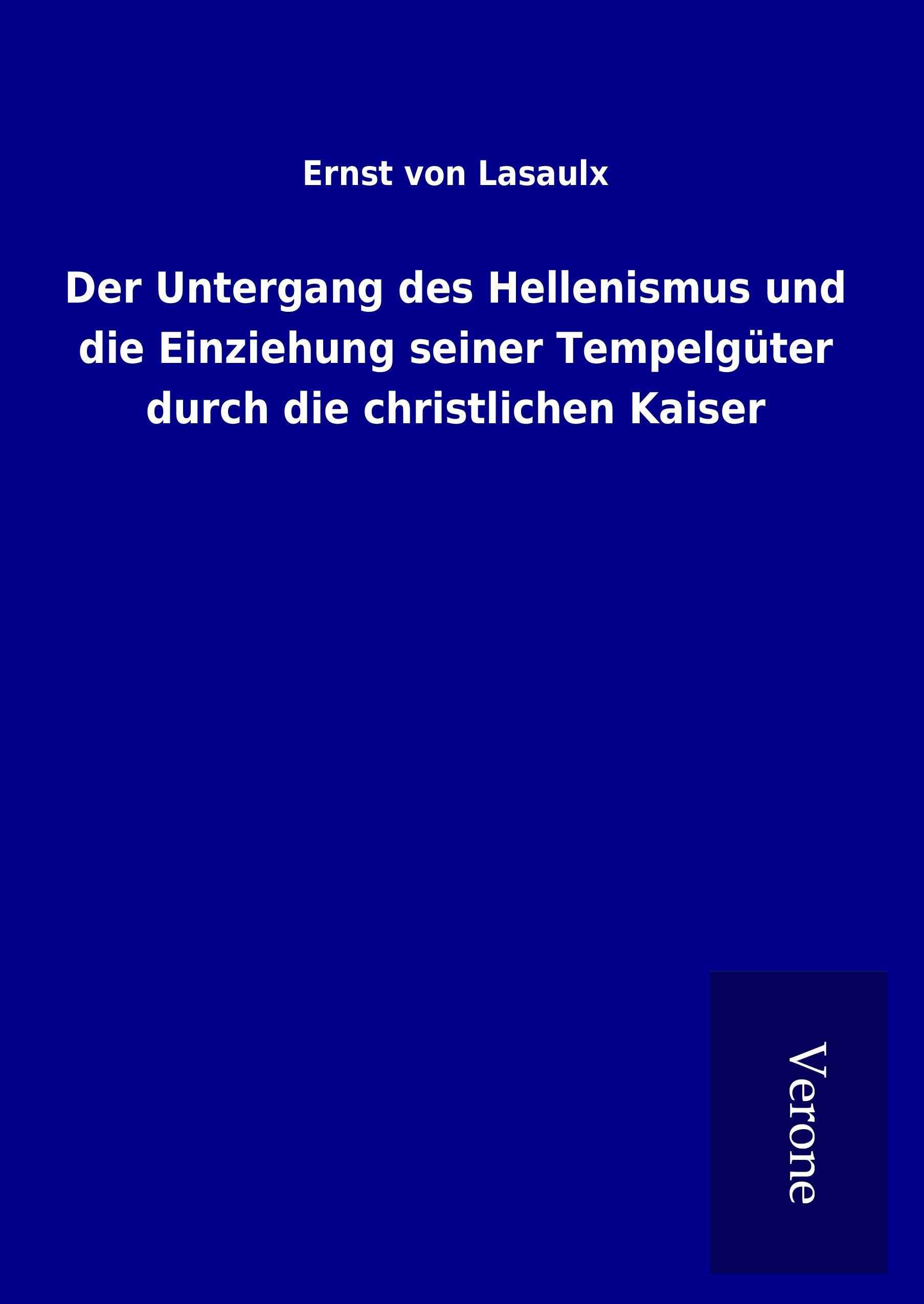 Vorderes Coverbild Der Untergang des Hellenismus und die Einziehung seiner Tempelgüter durch die christlichen Kaiser