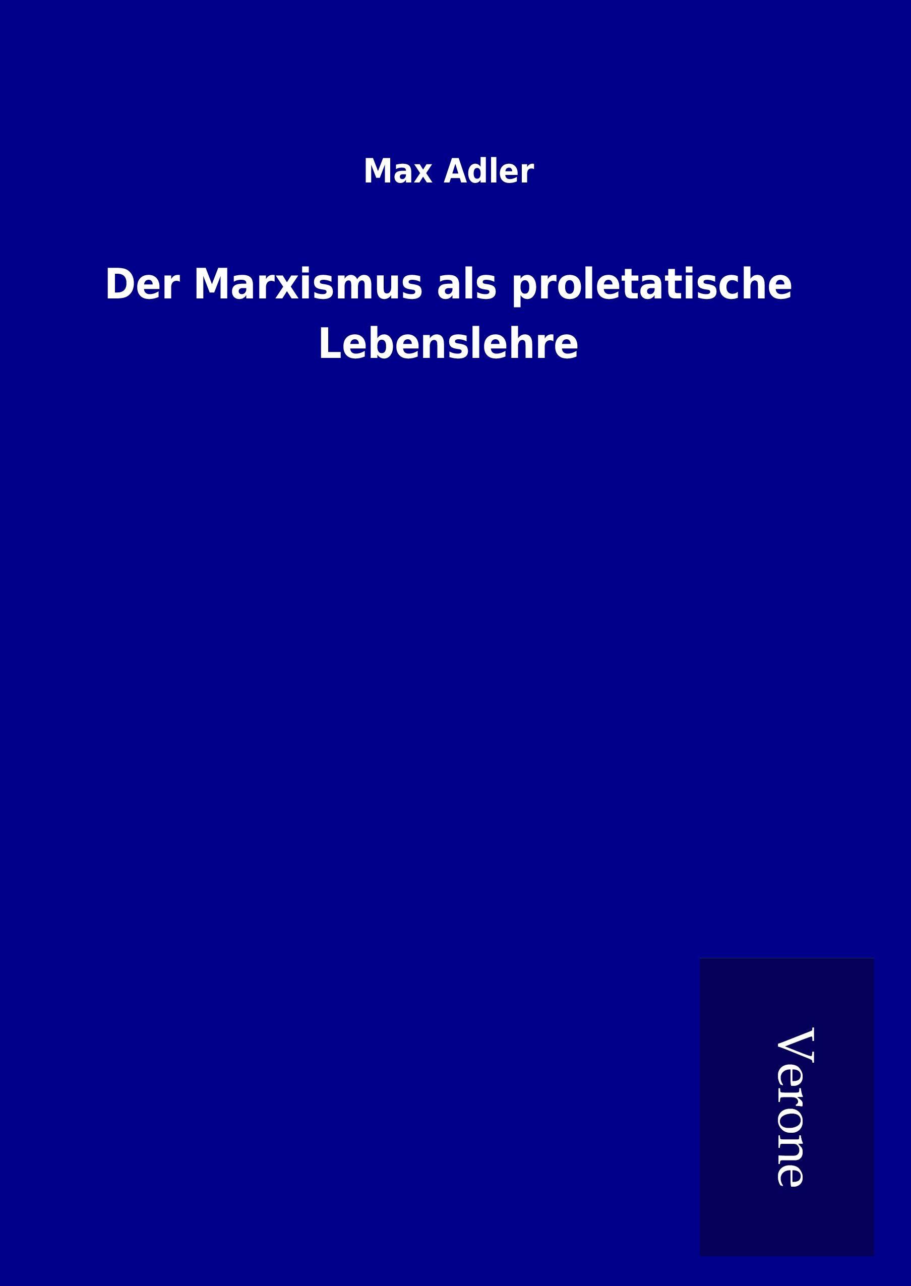 Vorderes Coverbild Der Marxismus als proletatische Lebenslehre