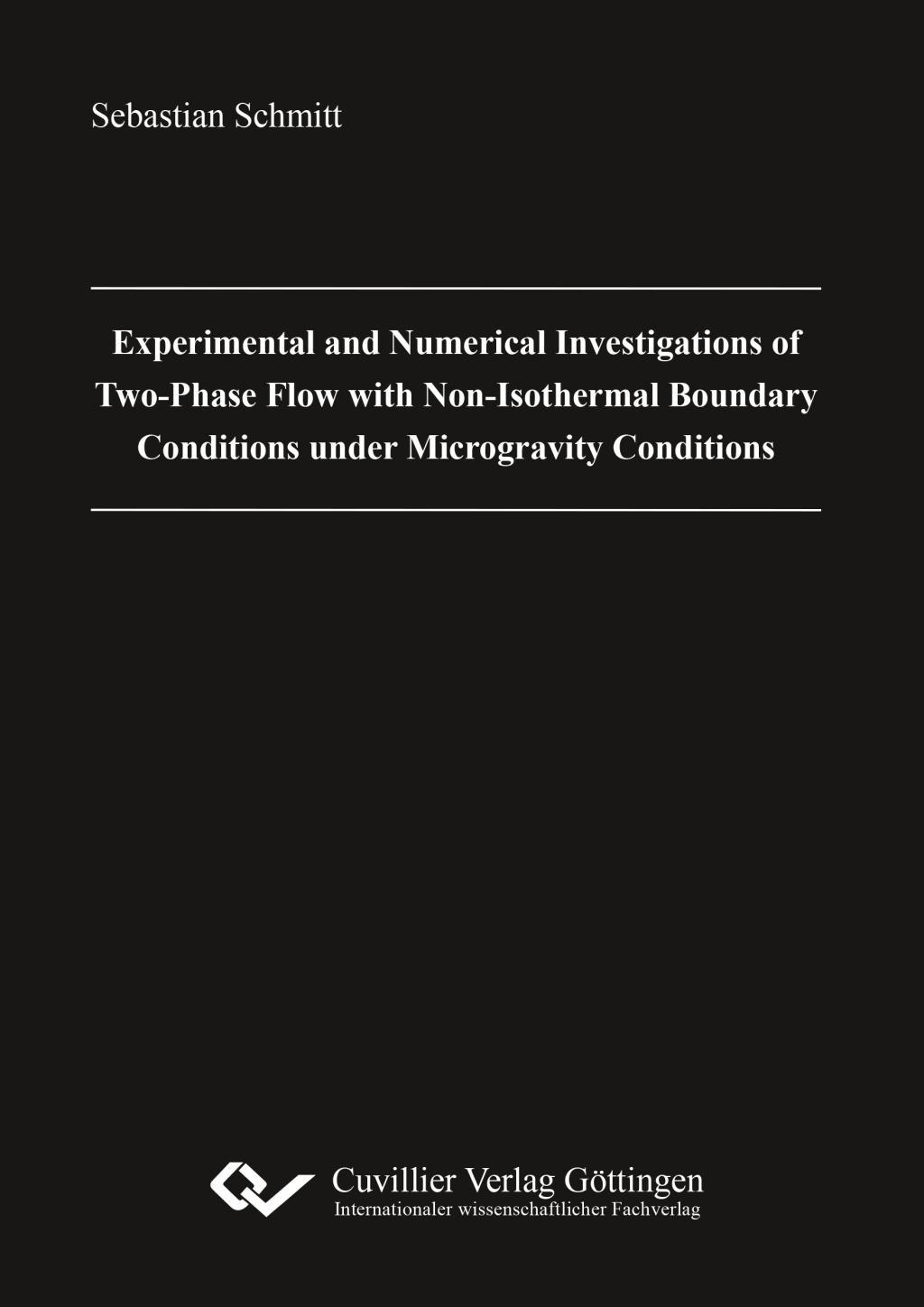 Vorderes Coverbild Experimental and Numerical Investigations of Two-Phase Flow with Non-Isothermal Boundary Conditions under Microgravity Conditions