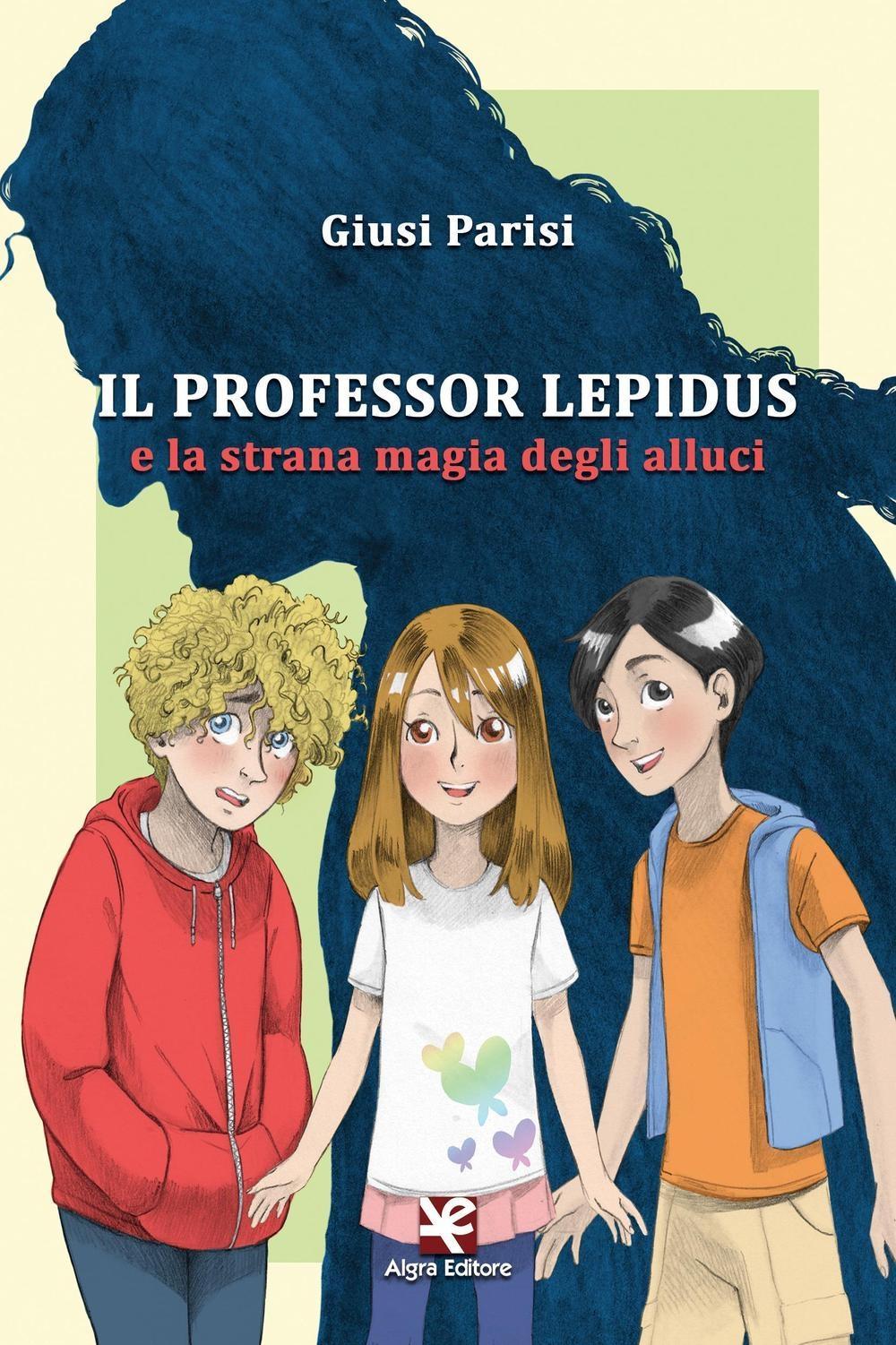 Vorderes Coverbild Il professor Lepidus e la strana magia degli alluci