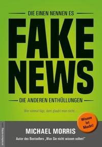 Vorderes Coverbild Die einen nennen es FAKE NEWS, die anderen Enthüllungen