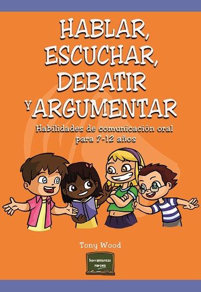Vorderes Coverbild Hablar, escuchar, debatir y argumentar : habilidades de comunicación oral para 7-12 años