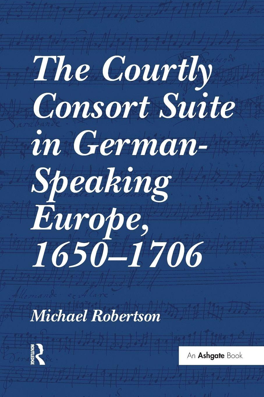 Vorderes Coverbild The Courtly Consort Suite in German-Speaking Europe, 1650-1706