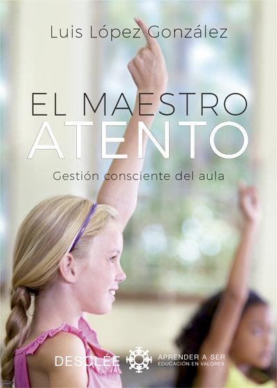 Vorderes Coverbild El maestro atento : gestión consciente del aula