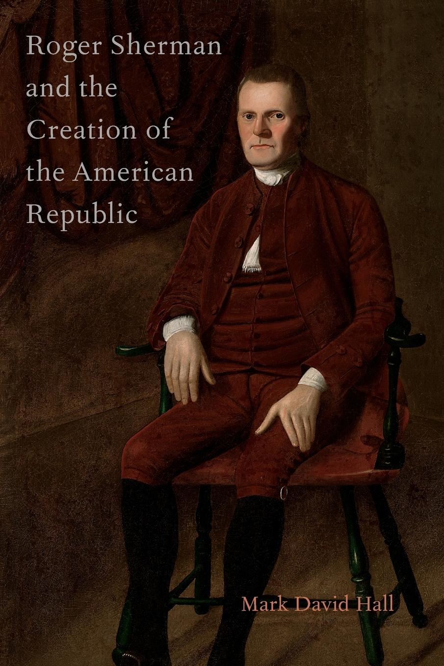Vorderes Coverbild Roger Sherman and the Creation of the American Republic