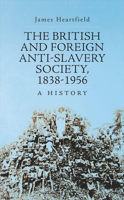 Vorderes Coverbild The British and Foreign Anti-Slavery Society, 1838-1956