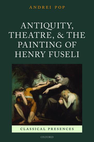 Vorderes Coverbild Antiquity, Theatre, and the Painting of Henry Fuseli