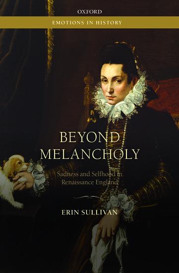 Vorderes Coverbild Beyond Melancholy: Sadness and Selfhood in Renaissance England
