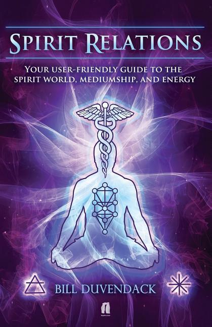 Vorderes Coverbild Spirit Relations: Your User-Friendly Guide to the Spirit World, Mediumship and Energy