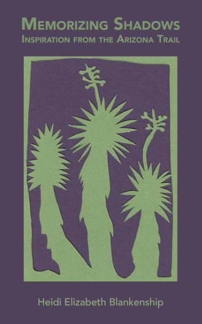 Vorderes Coverbild Memorizing Shadows: Inspiration from the Arizona Trail