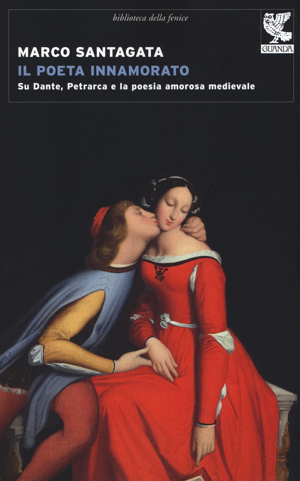Vorderes Coverbild Il poeta innamorato. Su Dante, Petrarca e la poesia amorosa medievale