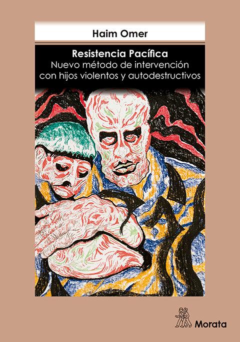 Vorderes Coverbild Resistencia pacífica : nuevo método de intervención con hijos violentos y autodestructivos