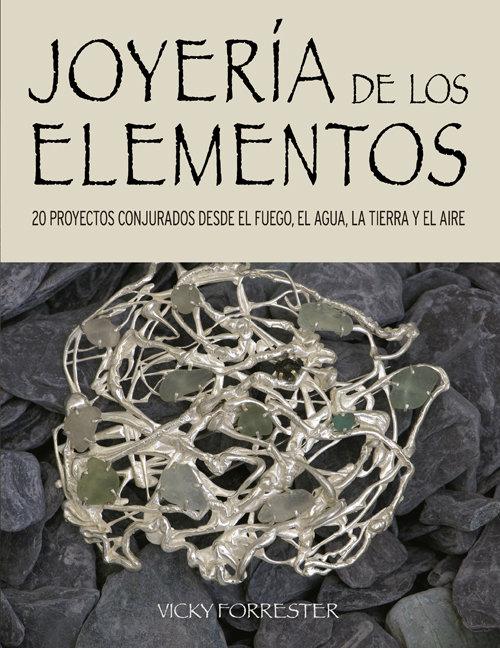 Vorderes Coverbild Joyería de los elementos : 20 proyectos conjurados desde el fuego, el agua, la tierra y el aire