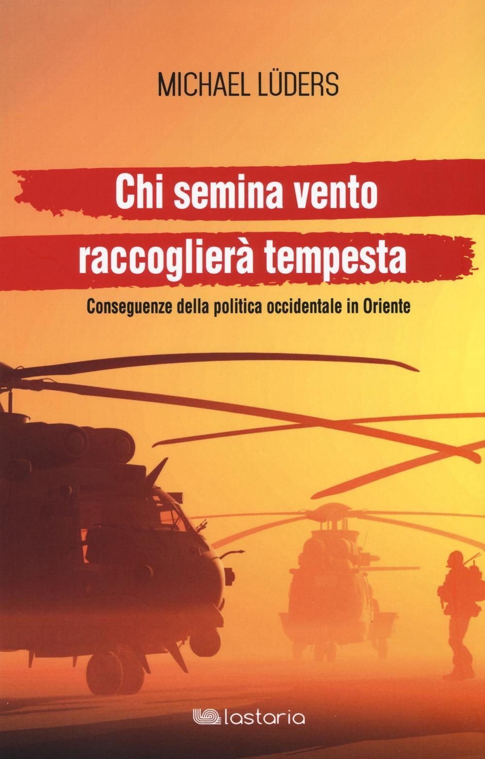 Vorderes Coverbild Chi semina vento raccoglierà tempesta. Conseguenze della politica occidentale in Oriente