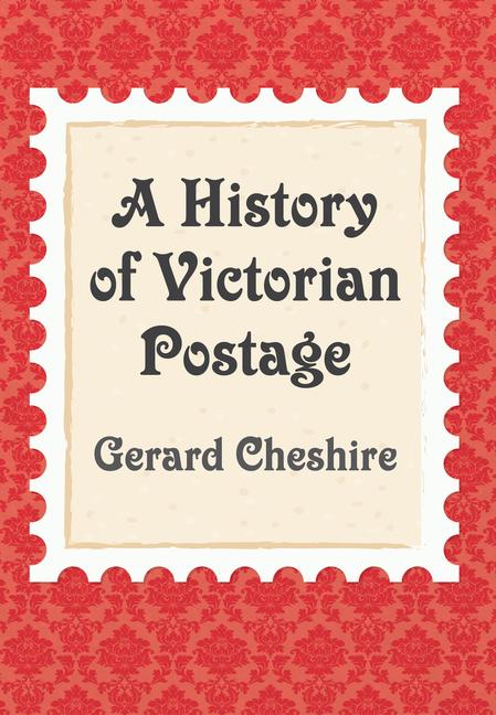 Vorderes Coverbild A History of Victorian Postage