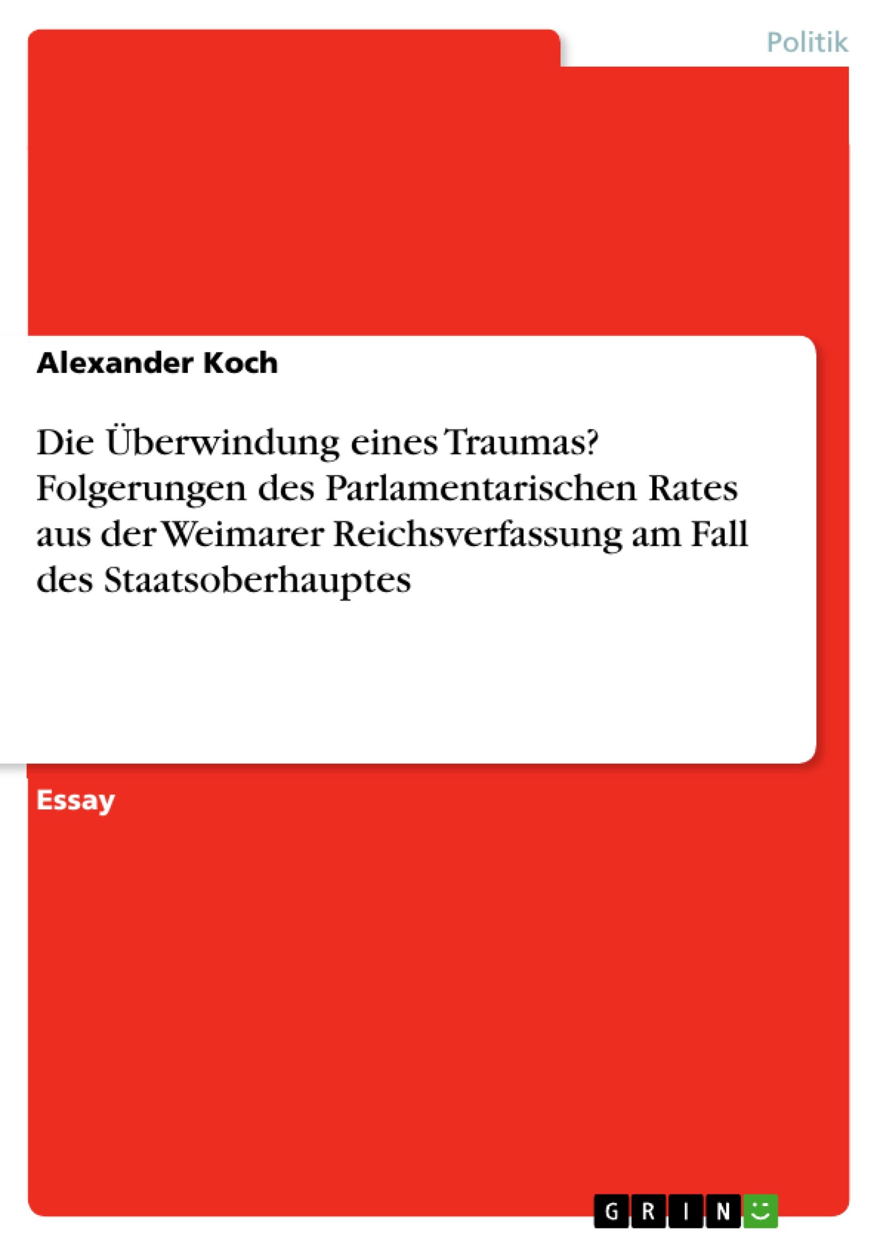 Vorderes Coverbild Die Überwindung eines Traumas? Folgerungen des Parlamentarischen Rates aus der Weimarer Reichsverfassung am Fall des Staatsoberhauptes