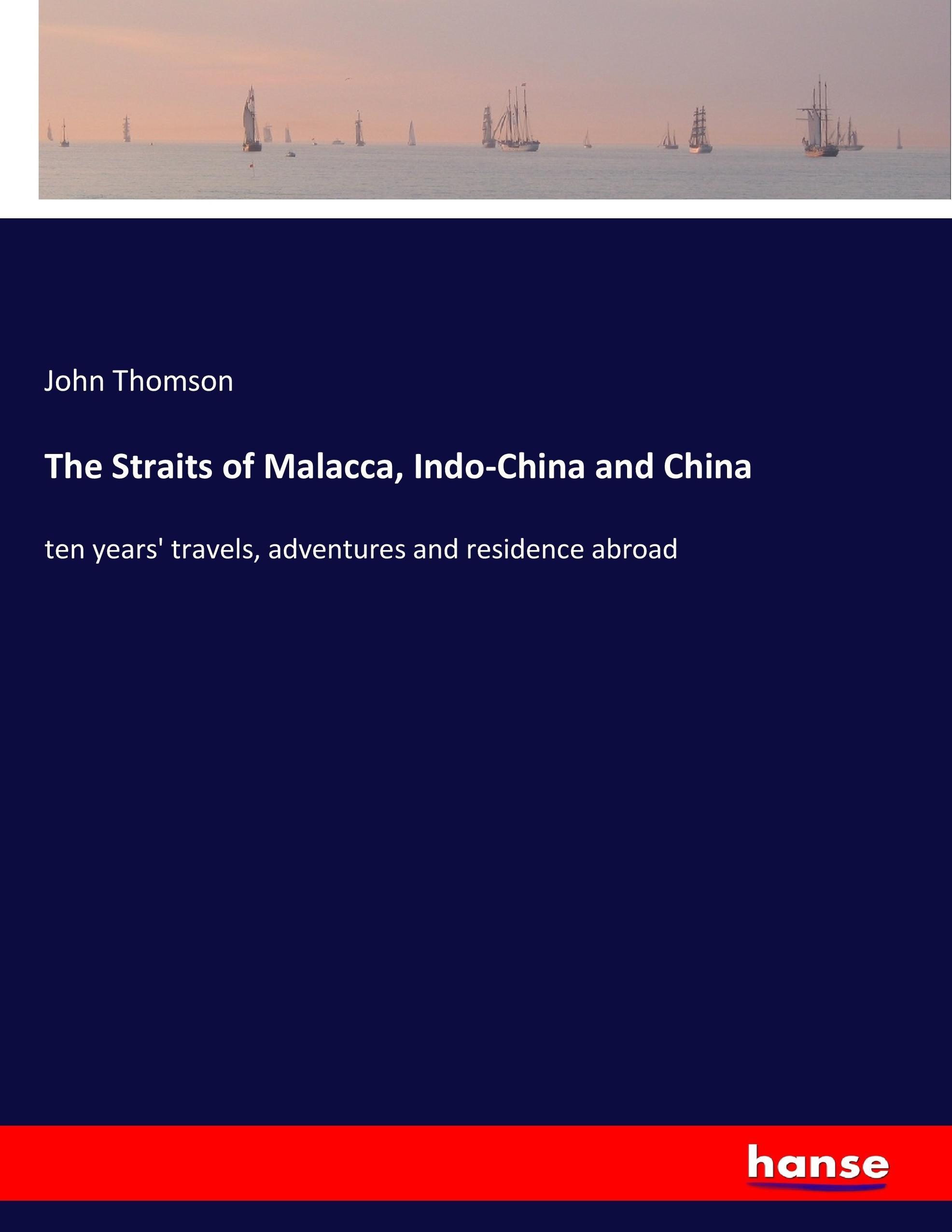 Vorderes Coverbild The Straits of Malacca, Indo-China and China