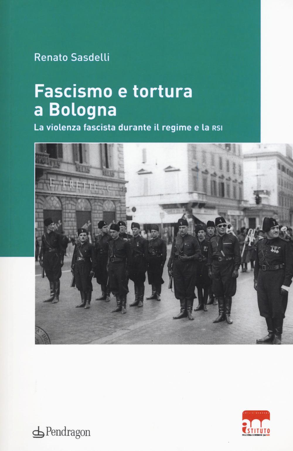 Vorderes Coverbild Fascismo e tortura a Bologna. La violenza fascista durante il regime e la RSI