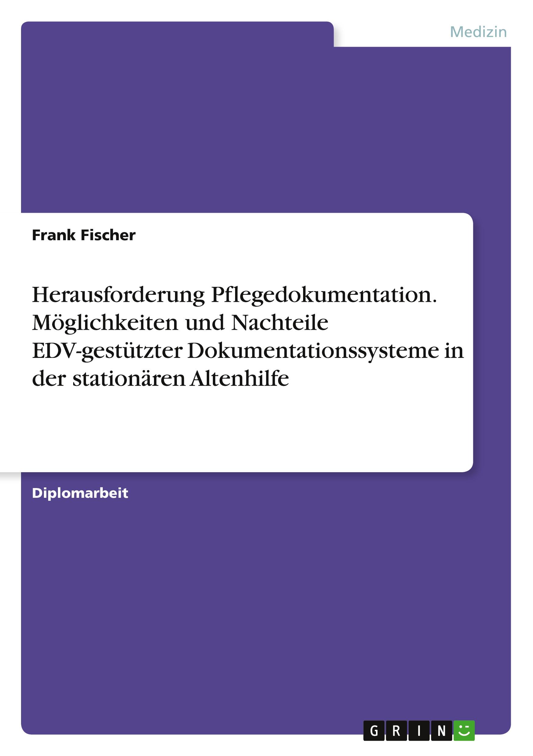 Vorderes Coverbild Herausforderung Pflegedokumentation. Möglichkeiten und Nachteile EDV-gestützter Dokumentationssysteme in der stationären Altenhilfe