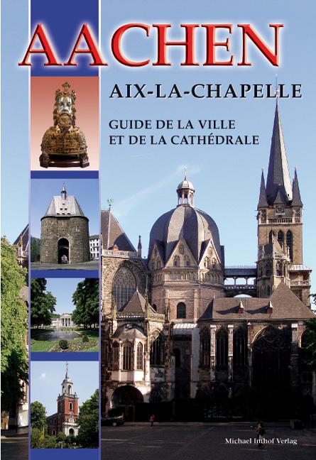Vorderes Coverbild Aachen - Aix-La-Chapelle - Guide de la Ville et de la Cathédrale