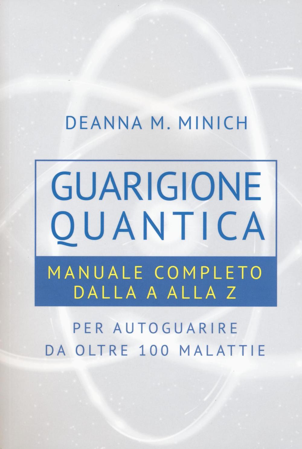 Vorderes Coverbild Guarigione quantica. Manuale completo dalla A alla Z per autoguarire da oltre 100 malattie