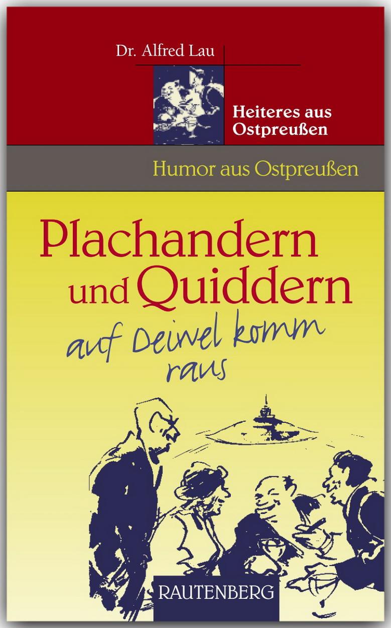 Vorderes Coverbild Plachandern und Quiddern auf Deiwel komm raus - Heiteres aus Ostpreußen