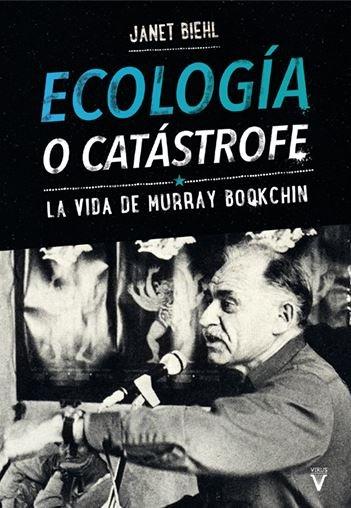 Vorderes Coverbild Ecología o catástrofe : la vida de Murray Bookchin