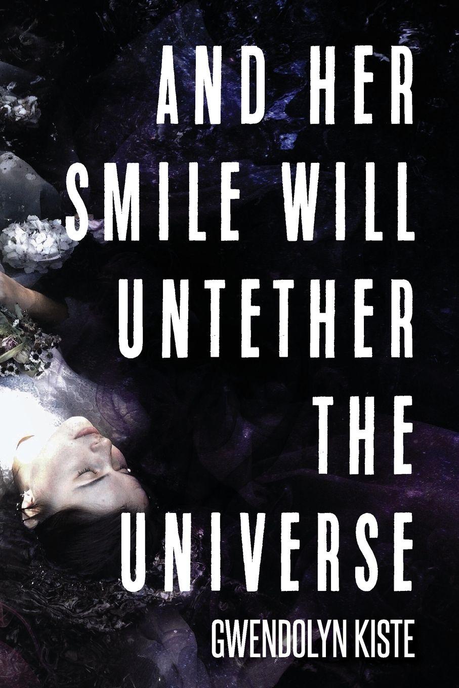 Vorderes Coverbild And Her Smile Will Untether the Universe