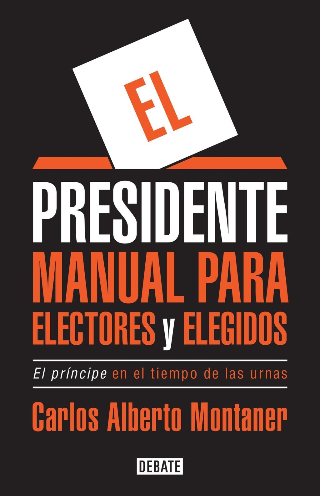 Vorderes Coverbild El Presidente. Manual Para Electores Y Elegidos / The President. a Manual for Voters and the People They Elect