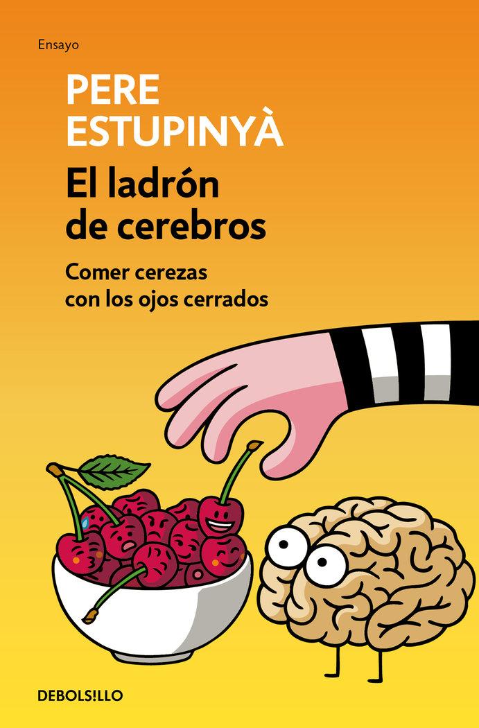 Vorderes Coverbild El ladrón de cerebros : comer cerezas con los ojos cerrados