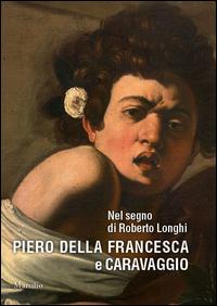 Vorderes Coverbild Nel segno di Roberto Longhi. Piero della Francesca e Caravaggio