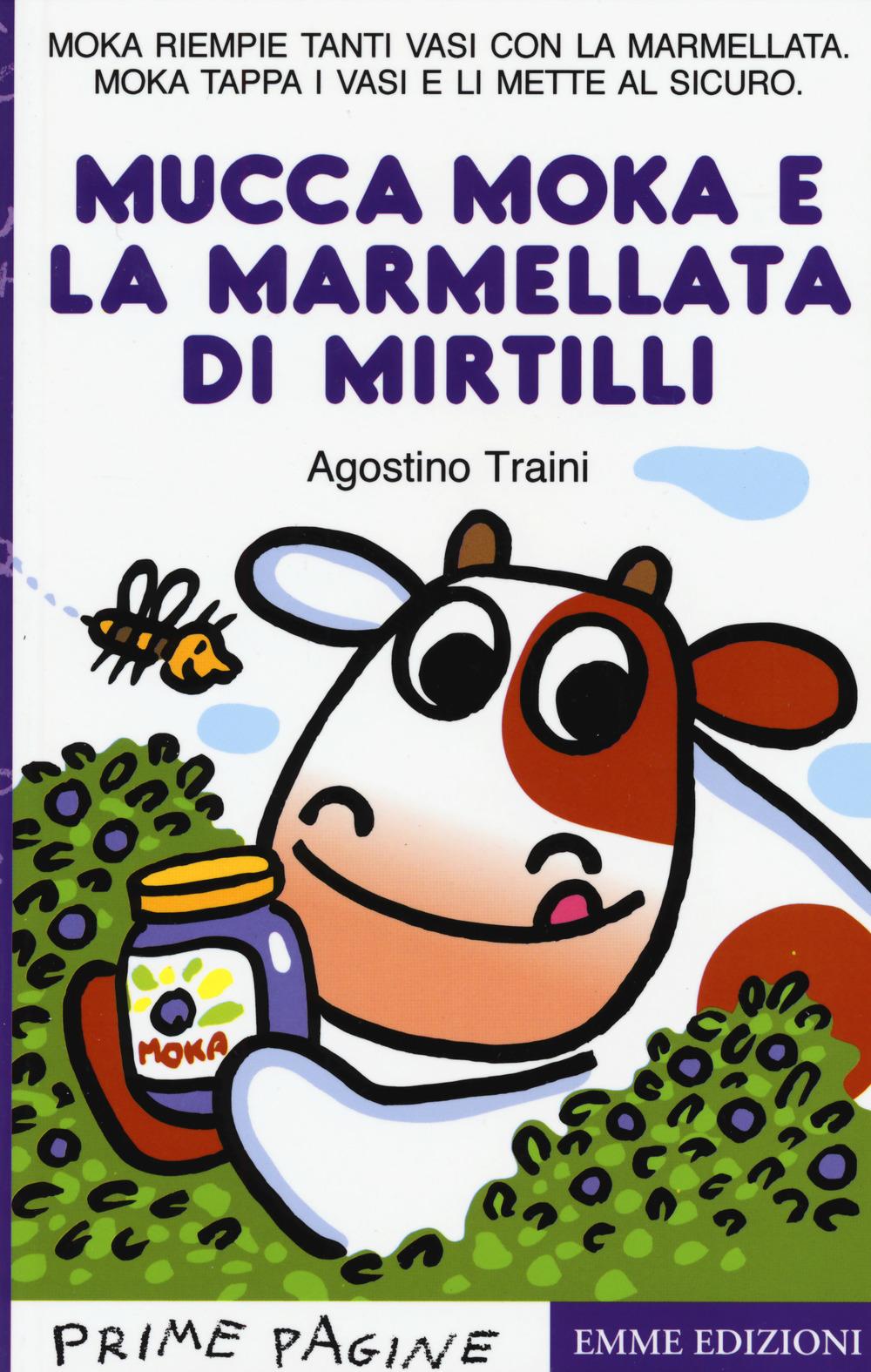Vorderes Coverbild La mucca Moka e la marmellata di mirtilli. Stampatello maiuscolo