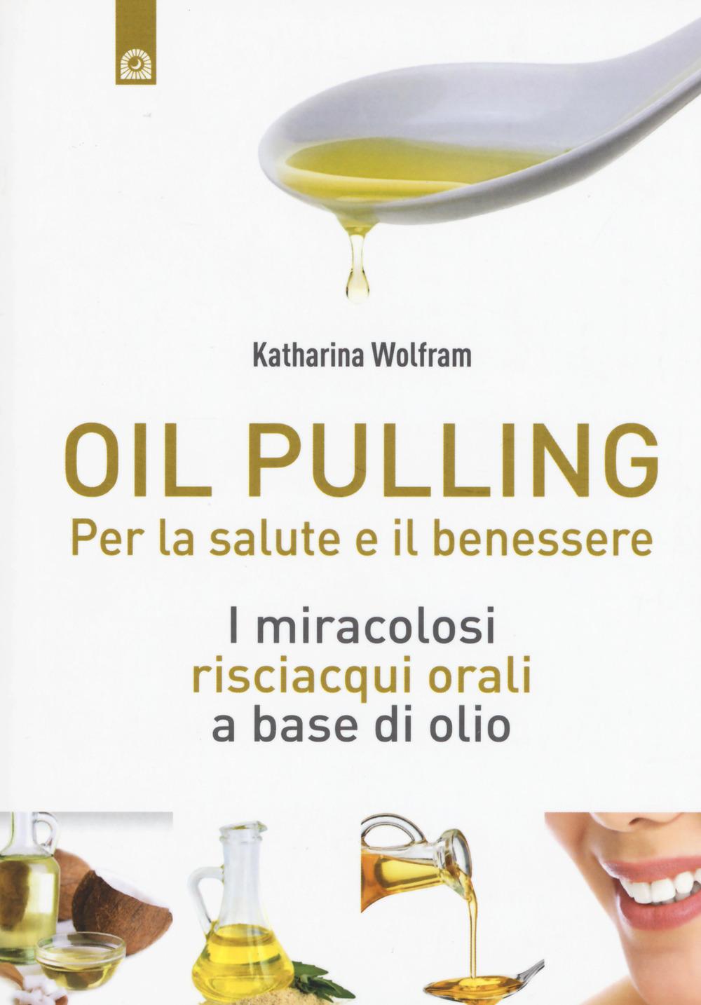 Vorderes Coverbild Oil pulling. I miracolosi risciacqui orali a base di olio