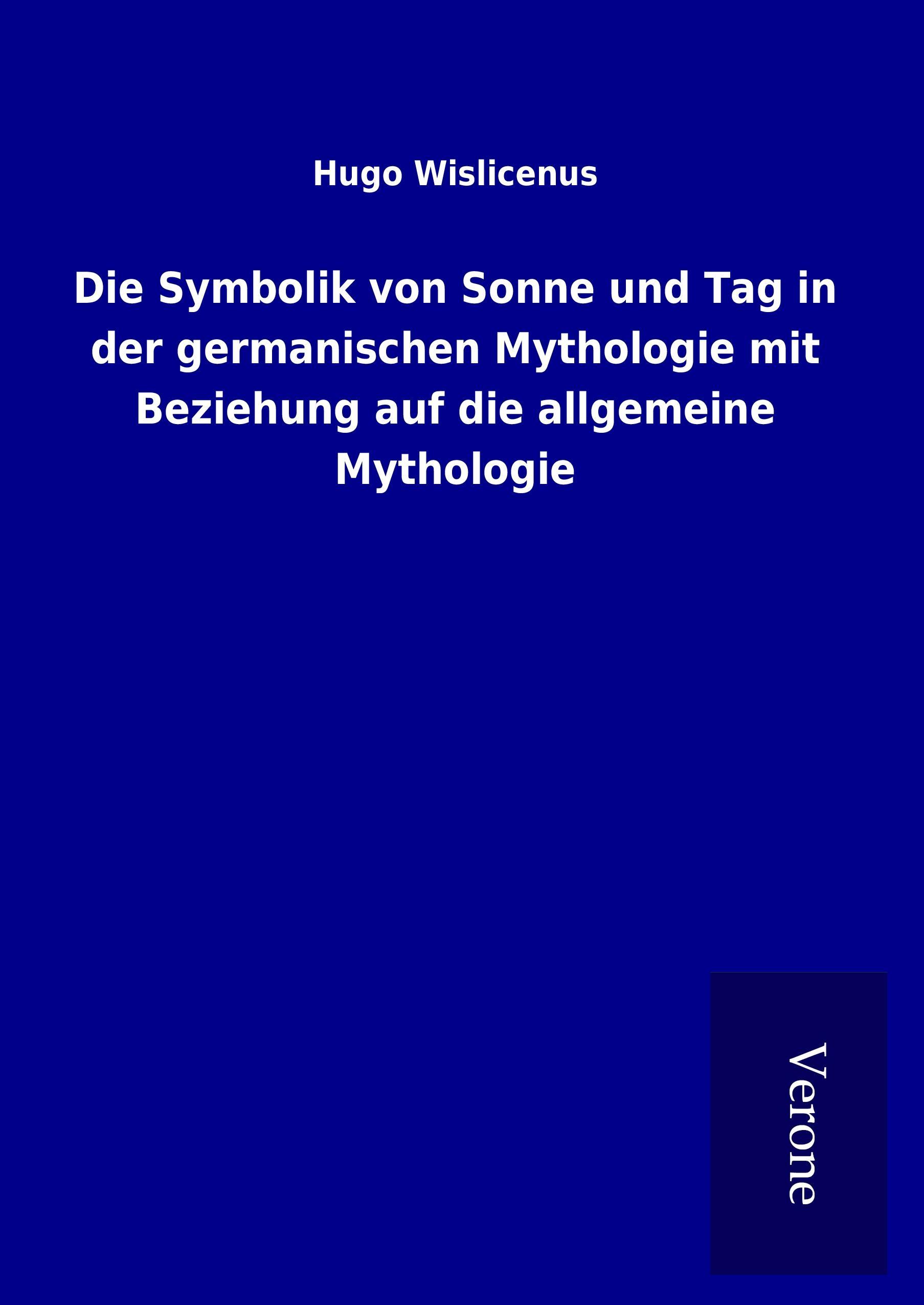 Vorderes Coverbild Die Symbolik von Sonne und Tag in der germanischen Mythologie mit Beziehung auf die allgemeine Mythologie