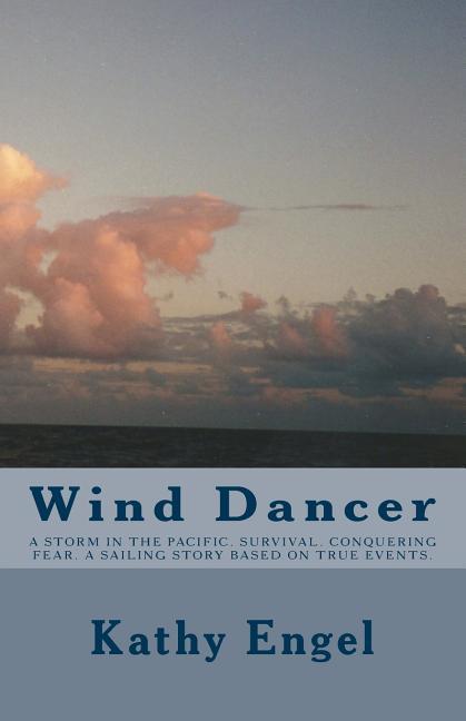 Vorderes Coverbild Wind Dancer: A storm in the Pacific. Survival. Conquering fear. A sailing story based on true events.