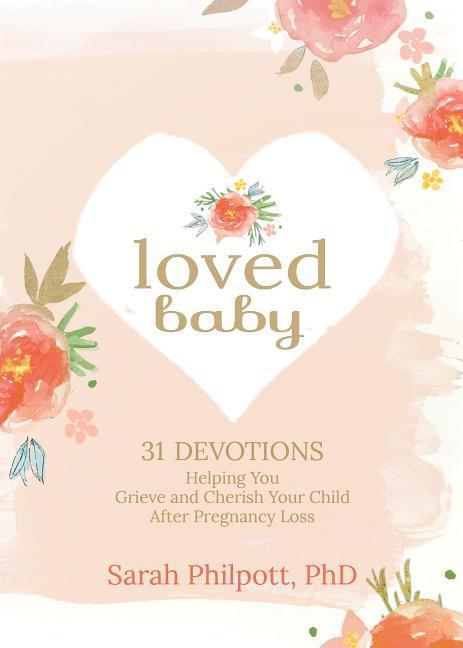 Vorderes Coverbild Loved Baby: Helping you Grieve and Cherish your Child After Pregnancy Loss