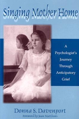 Vorderes Coverbild Singing Mother Home: A Psychologist's Journey Through Anticipatory Grief