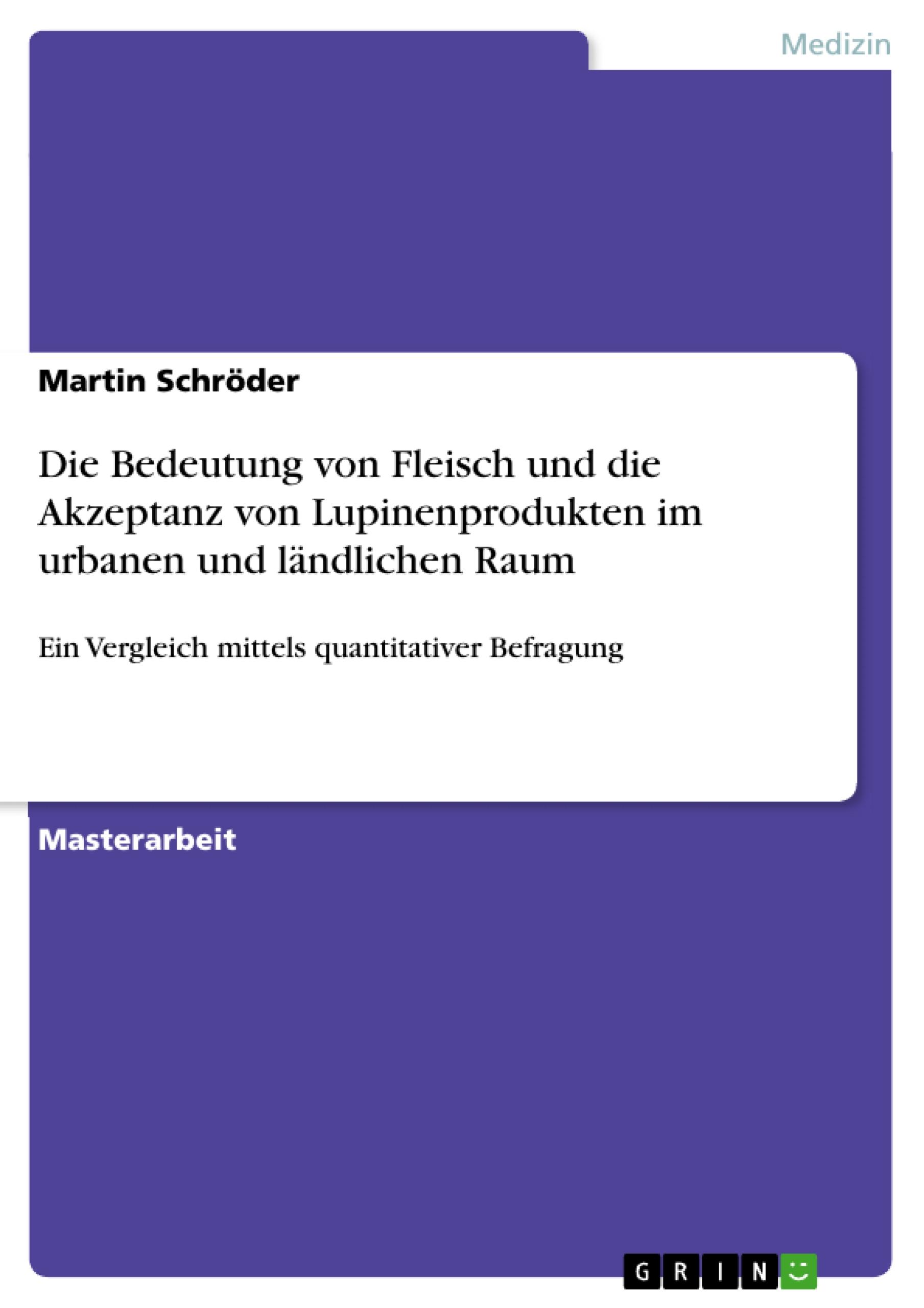 Vorderes Coverbild Die Bedeutung von Fleisch und die Akzeptanz von Lupinenprodukten im urbanen und ländlichen Raum