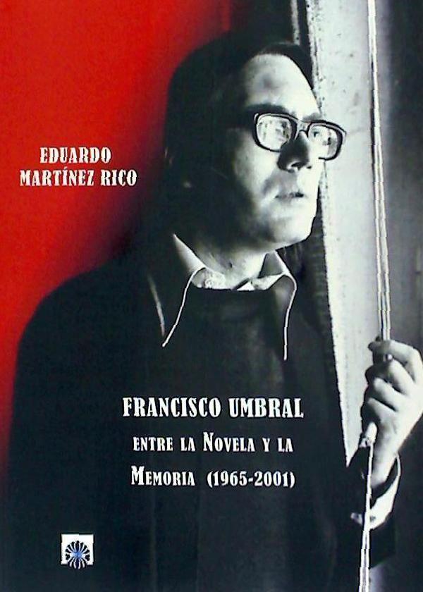 Vorderes Coverbild Francisco Umbral : entre la novela y la memoria, 1965-2001