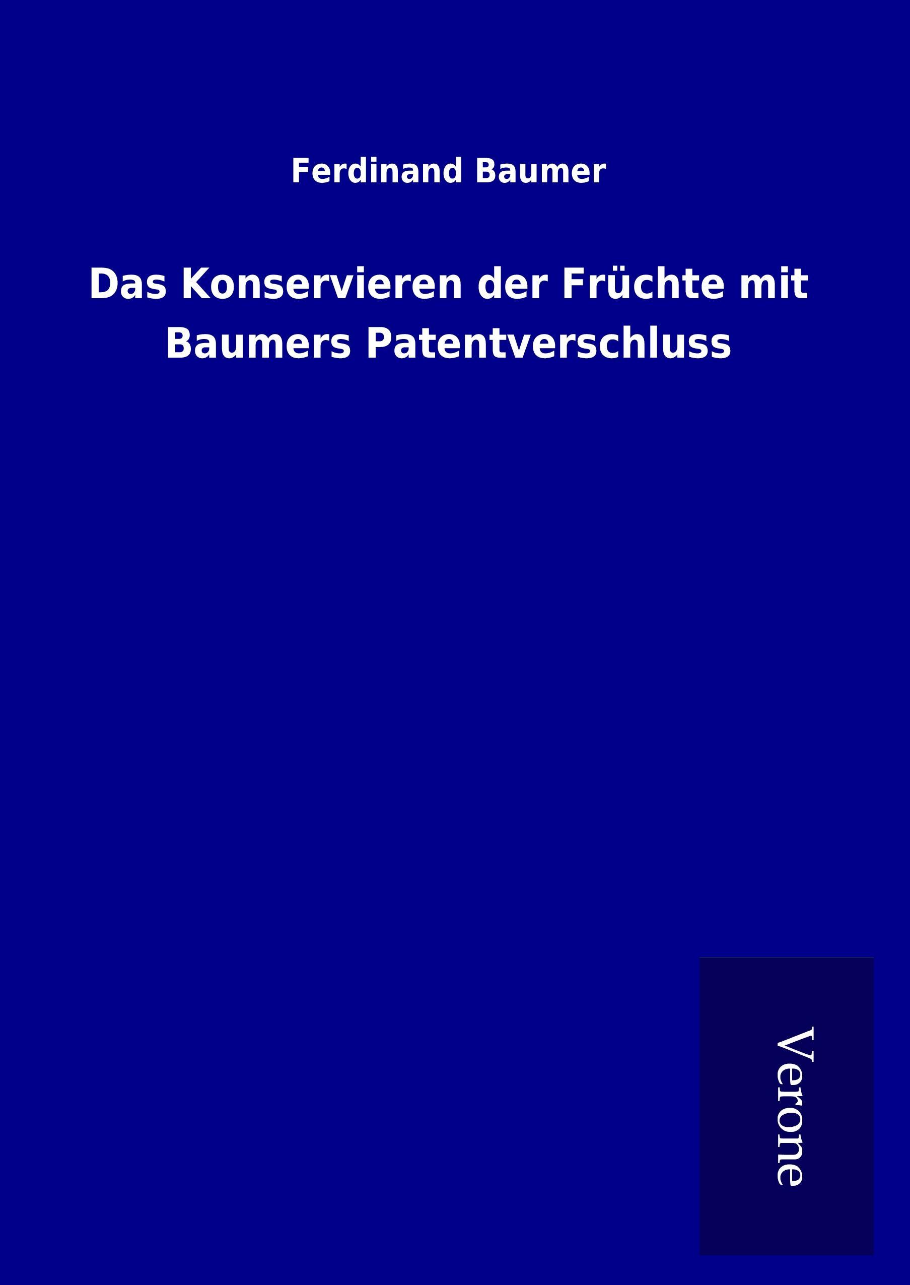 Vorderes Coverbild Das Konservieren der Früchte mit Baumers Patentverschluss