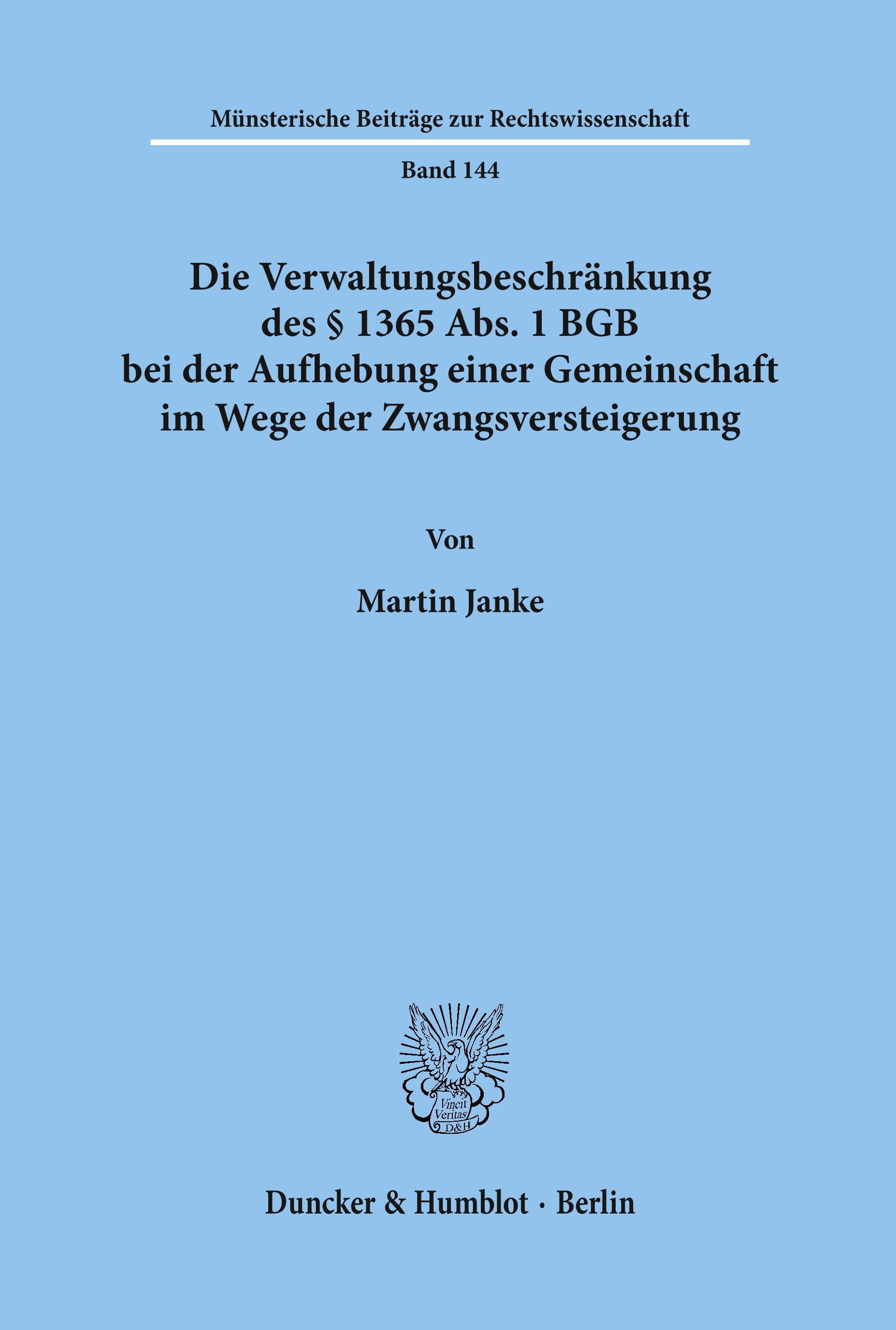 Vorderes Coverbild Die Verwaltungsbeschränkung des § 1365 Abs. 1 BGB bei der Aufhebung einer Gemeinschaft im Wege der Zwangsversteigerung.