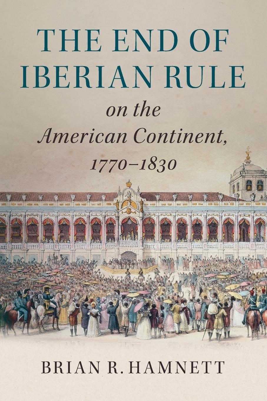 Vorderes Coverbild The End of Iberian Rule on the American Continent,             1770-1830