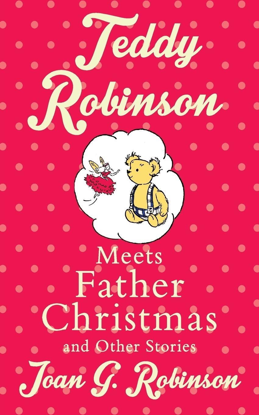 Vorderes Coverbild Teddy Robinson meets Father Christmas and other stories