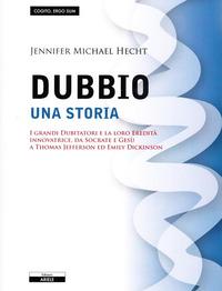 Vorderes Coverbild Il dubbio. Una storia. I grandi dubitatori e la loro eredità innovatrice, da Socrate e Gesù a Thomas Jefferson ed Emily Dickinson