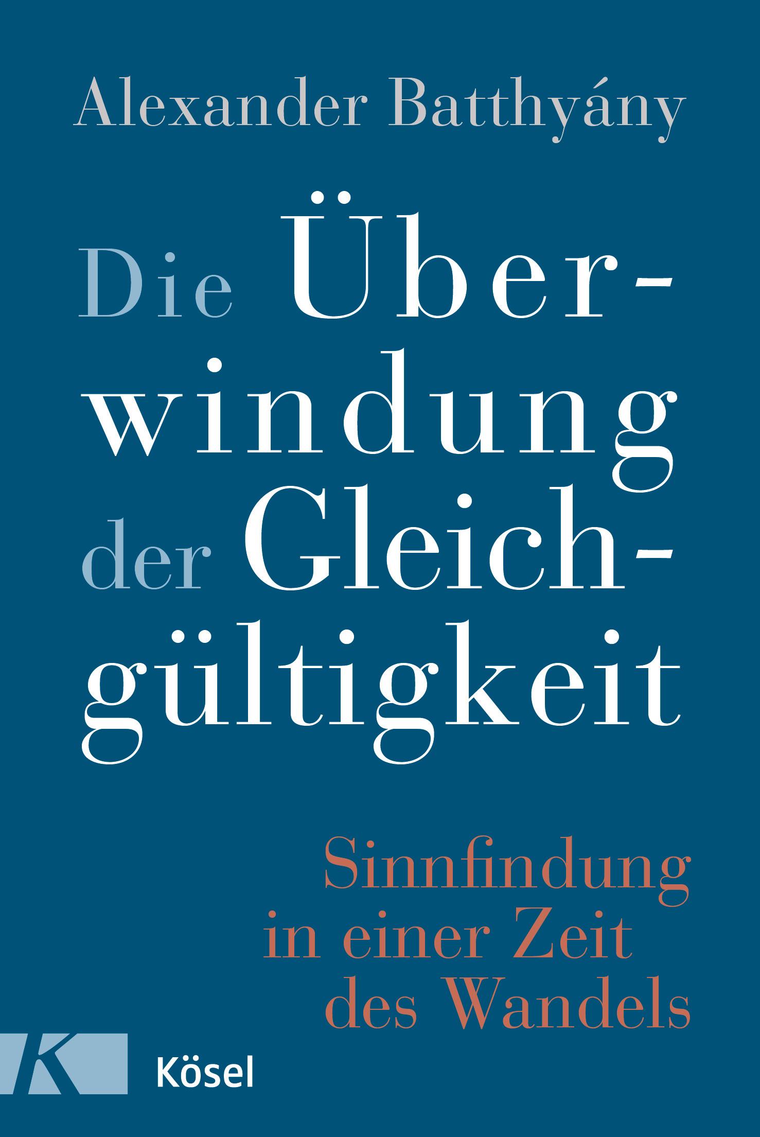 Vorderes Coverbild Die Überwindung der Gleichgültigkeit