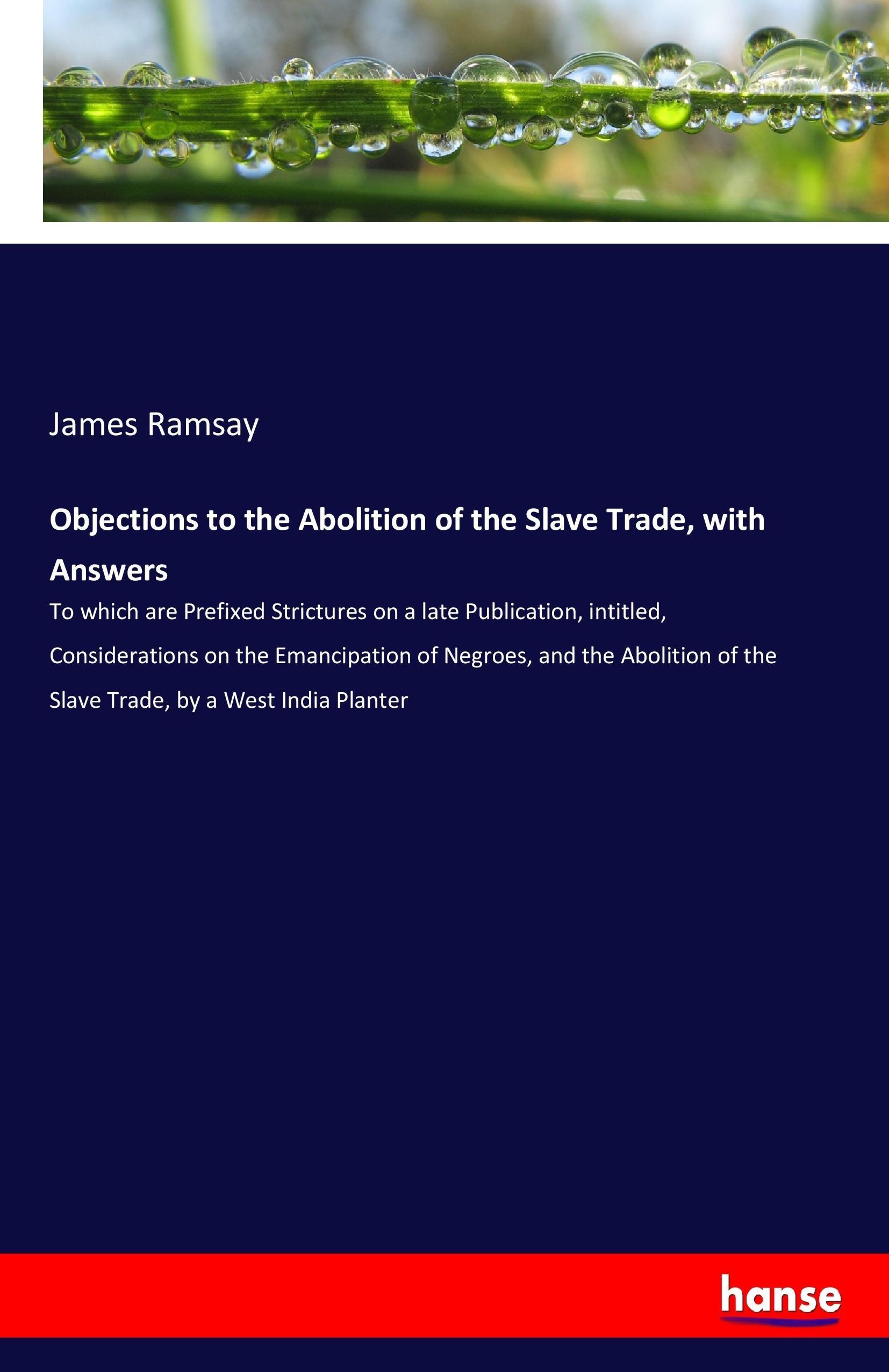 Vorderes Coverbild Objections to the Abolition of the Slave Trade, with Answers