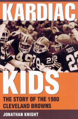 Vorderes Coverbild Kardiac Kids: The Story of the 1980 Cleveland Browns