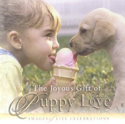 Vorderes Coverbild The Joyous Gift of Puppy Love: Images of Life Celebrations